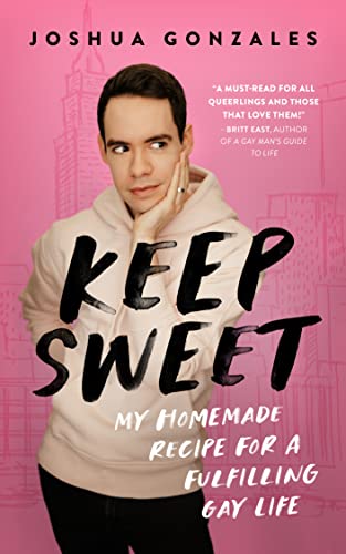 Keep Sweet: My Homemade Recipe for a Fulfilling Gay Life (Kindle Edition)