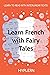 Learn French with Fairy Tales: Interlinear French to English