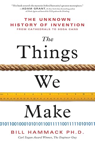 The Things We Make: The Unknown History of Invention from Cathedrals to Soda Cans