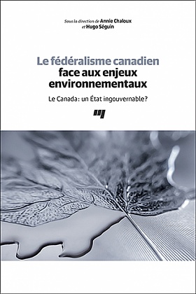 Le fédéralisme canadien face aux enjeux environnementaux: Le Canada: un État ingouvernable?