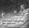 Afterward, Everything was Different by Rafael Yockteng