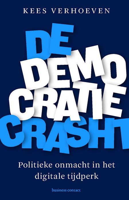 De Democratie Crasht: Politieke Onmacht in het Digitale Tijdperk (Paperback)