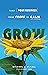 Grow: Take Your Business from Chaos to Calm