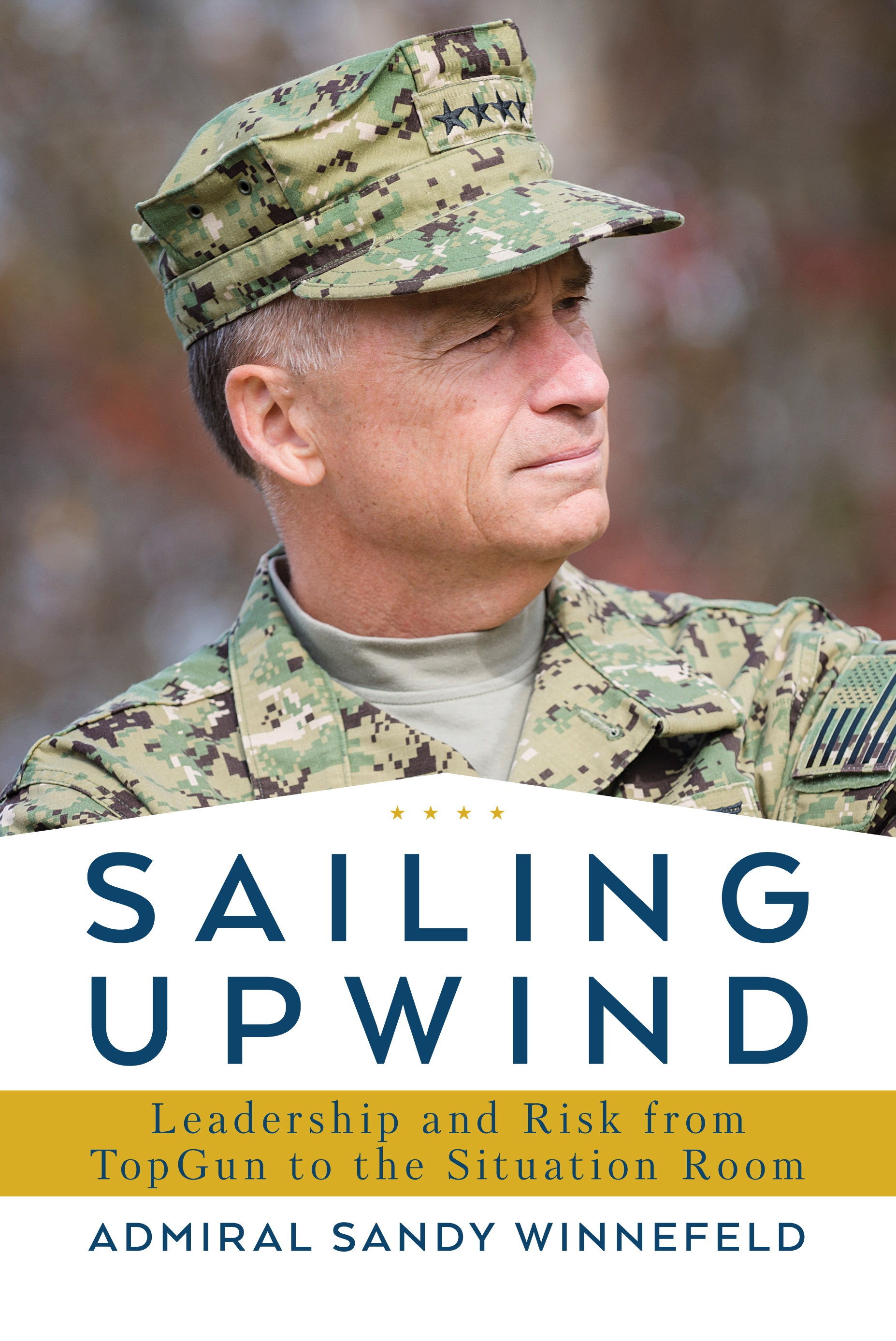 Sailing Upwind: Leadership and Risk from TopGun to the Situation Room (Hardcover)