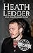 Heath Ledger by Hourly History
