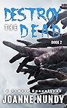 Destroy the Dead: Book 2: A Zombie Apocalypse