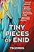 Tiny Pieces of Enid