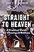 Straight to Heaven: A Practical Guide for Growing in Holiness
