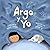 Argo y Yo: Una historia sob...