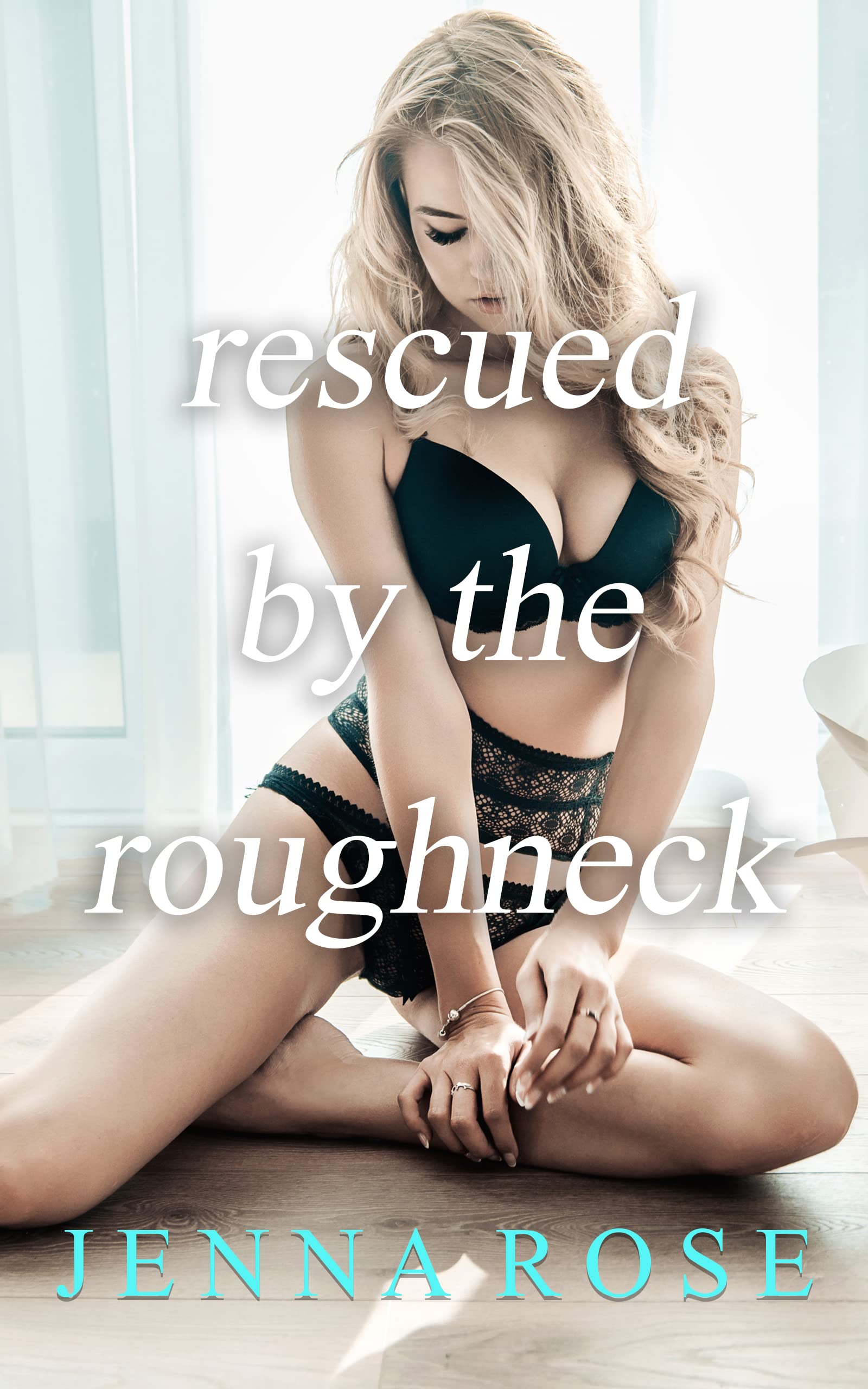 Rescued By the Roughneck (Kindle Edition)