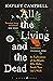 All the Living and the Dead: An Exploration of the People Who Make Death Their Life's Work
