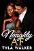Naughty AF by Tyla Walker Naughty AF by Tyla Walker