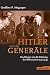 Hitler und die Generäle: Das Ringen um die Führung der Wehrmacht 1933-1945