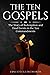 THE TEN GOSPELS: The Story ...