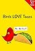 Birds Love Tacos No, We Don't! (Sammy Bird) by V Moua