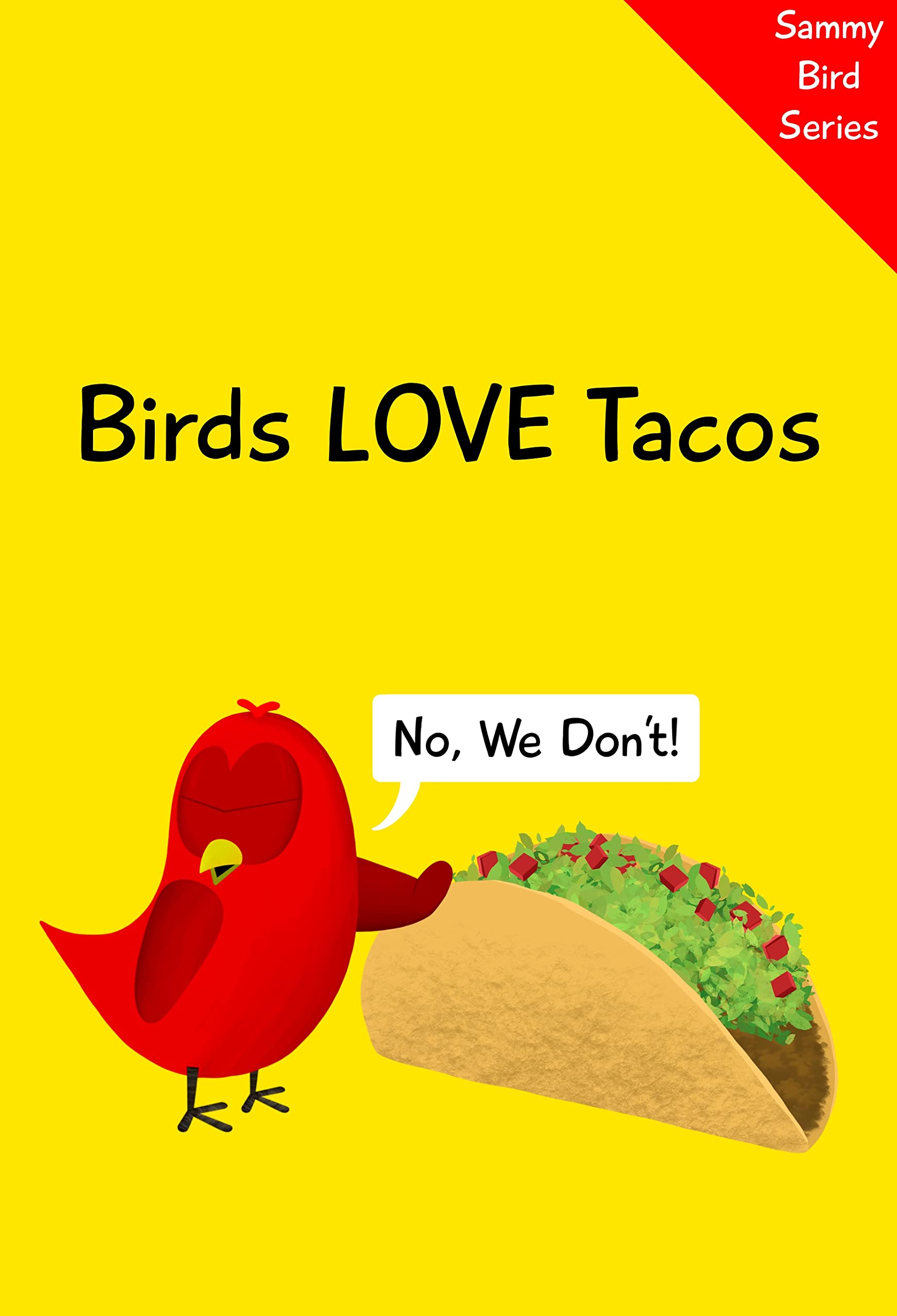 Birds Love Tacos: No, We Don't! (Sammy Bird)