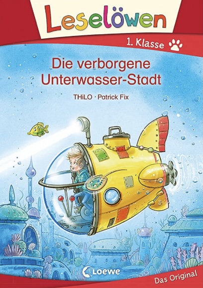 Leselöwen 1. Klasse: Die verborgene Unterwasser-Stadt (Hardcover)