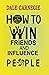 How to Win Friends and Influence People
