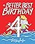 The Better Best Birthday 4 ...