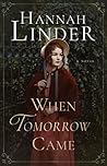 When Tomorrow Came by Hannah  Linder