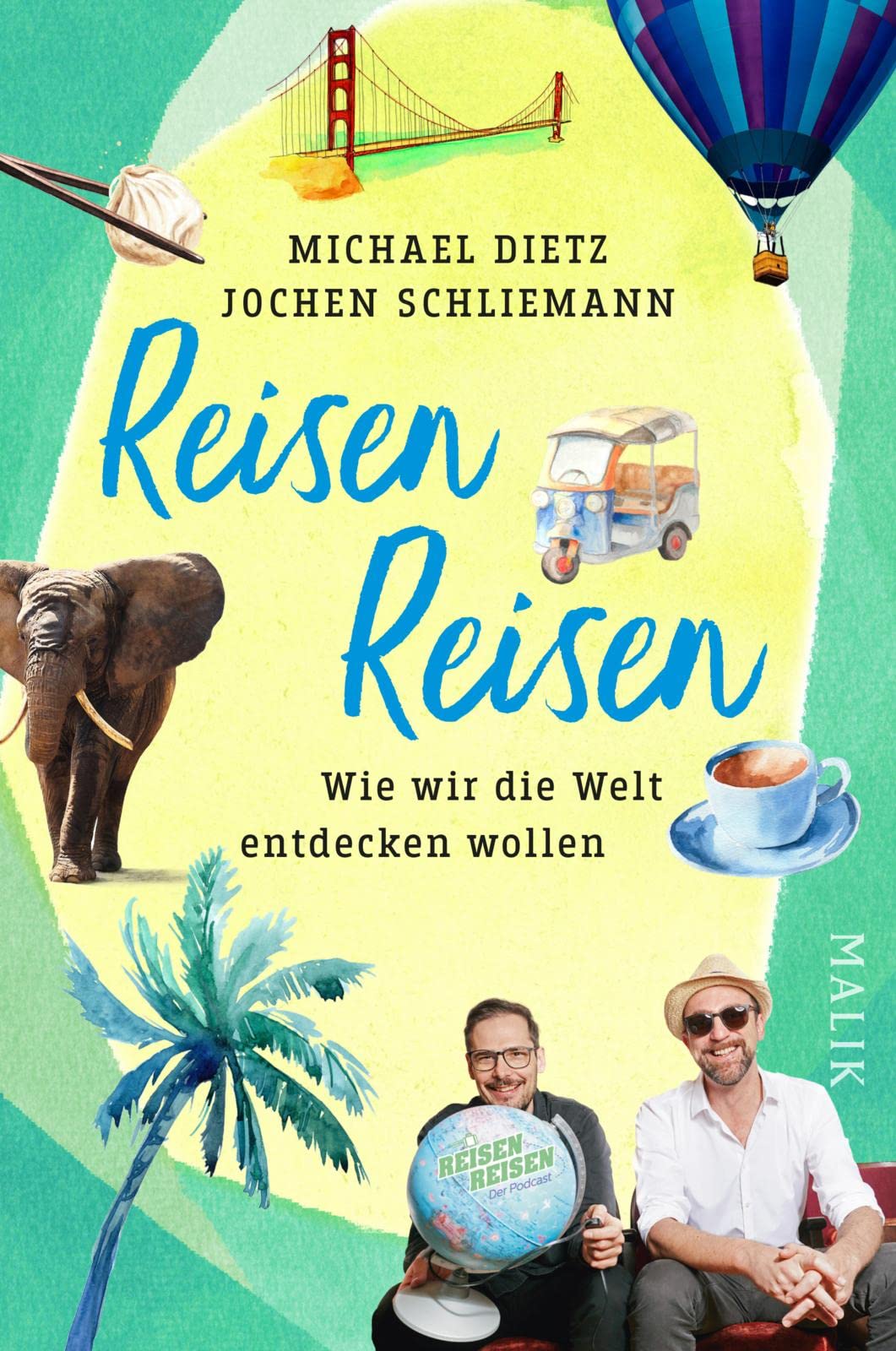 Reisen Reisen: Wie wir die Welt entdecken wollen