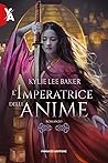 L'imperatrice delle anime by Kylie Lee Baker