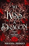 To Kiss a Dragon by Miranda Bridges