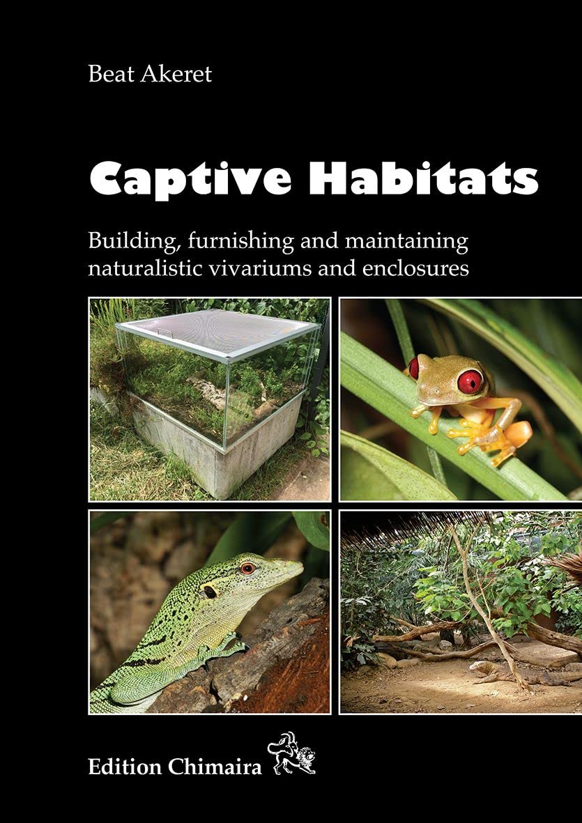 Captive Habitats - Building, furnishing and maintaining naturalistic vivariums and enclosures (Hardcover)