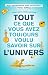 Tout ce que vous avez toujours voulu savoir sur l'Univers
