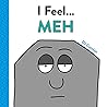I Feel... Meh: Ov...