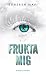 Frukta mig (Rör mig inte, #4)