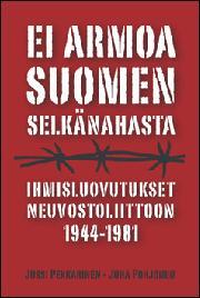 Ei armoa Suomen selkänahasta: ihmisluovutukset Neuvostoliittoon 1944–1981 (Hardcover)