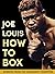Joe Louis' How to Box