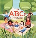 The ABCs of Inclusion: A Disability Inclusion Book for Kids