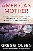 American Mother: The True Story of a Troubled Family, Motherhood and the Cyanide Poisonings That Shook the World