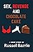 Sex, Revenge and Chocolate Cake by Russel Barrie