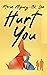 Hurt You
