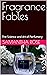 Fragrance Fables: The Science and Art of Perfumery