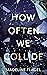 How Often We Collide by Madeline Flagel