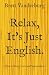 Relax, It's Just English