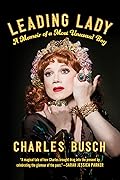 Leading Lady: A Memoir of a Most Unusual Boy