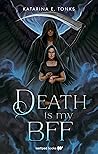Death is My BFF by Katarina E. Tonks