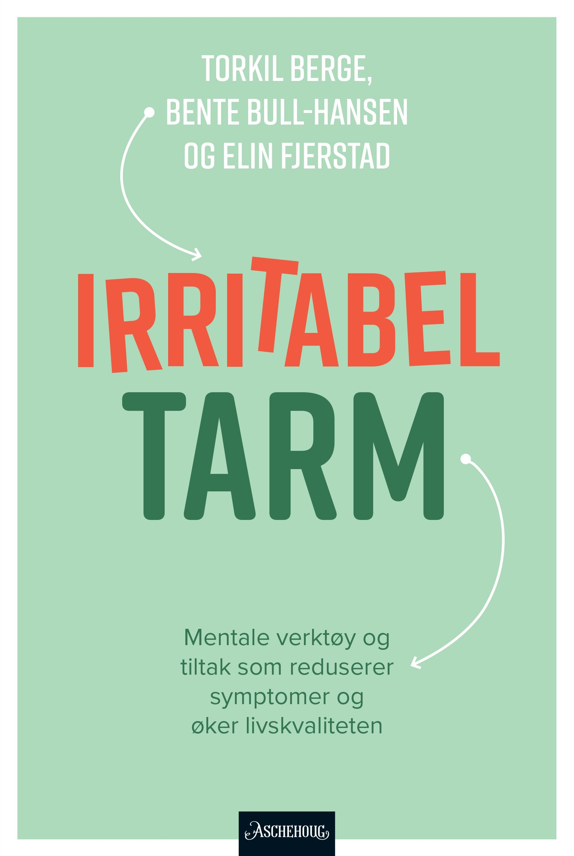 Irritabel tarm: Mentale verktøy og strategier som reduserer symptomer og øker livskvaliteten (Hardcover)