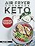 AIR FRYER COOKBOOK KETO: AN...