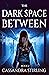 The Dark Space Between (Space Between, #2)