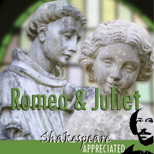 Romeo and Juliet: Shakespeare Appreciated