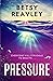 Pressure: a totally addictive psychological thriller full of twists
