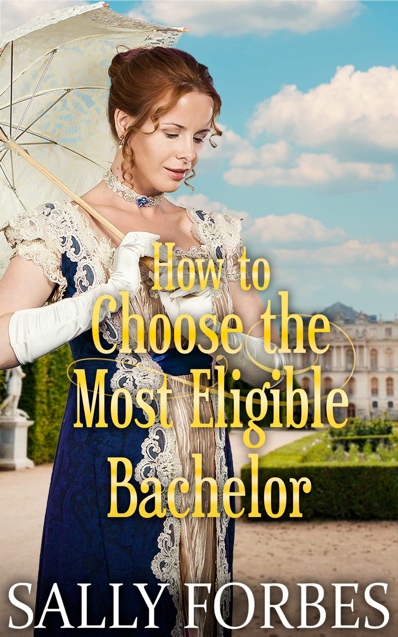 How to Choose the Most Eligible Bachelor: A Historical Regency Romance Novel (Trials of Love Book 6)