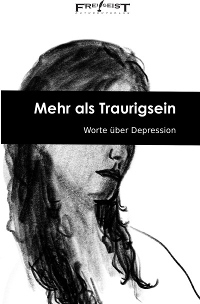 Mehr als Traurigsein: Worte über Depression (German Edition)