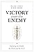 Victory over the Enemy by William F. Cook III